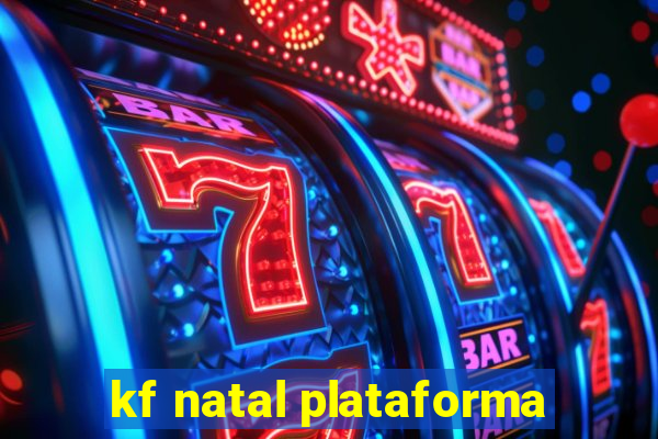 kf natal plataforma